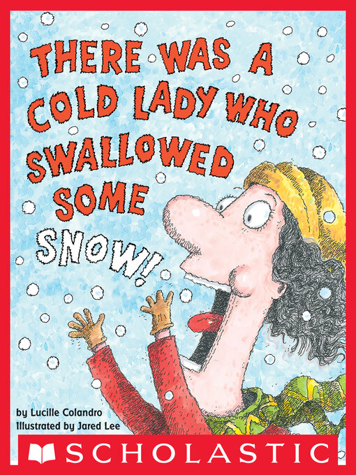 Title details for There Was a Cold Lady Who Swallowed Some Snow! by Lucille Colandro - Available